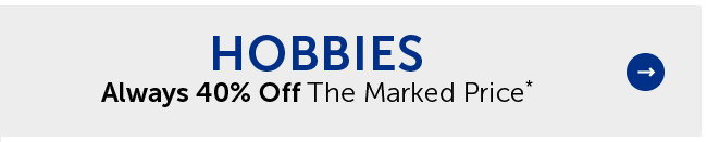 Hobbies - Always 40% Off The Marked Price*