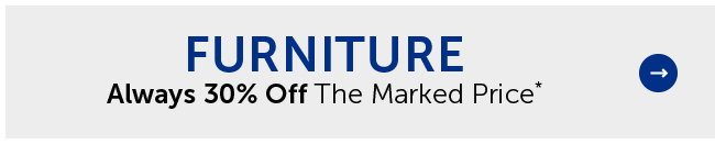 Furniture - Always 30% Off The Marked Price*
