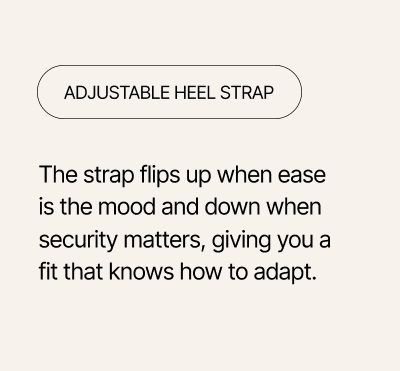 MOMENT Ease - Adjustable heel strap.