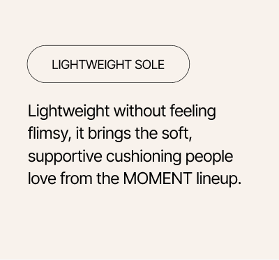 Lightweight Sole - without feeling flimsy.