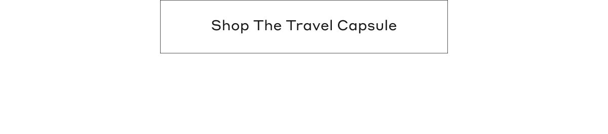 Shop The Travel Capsule