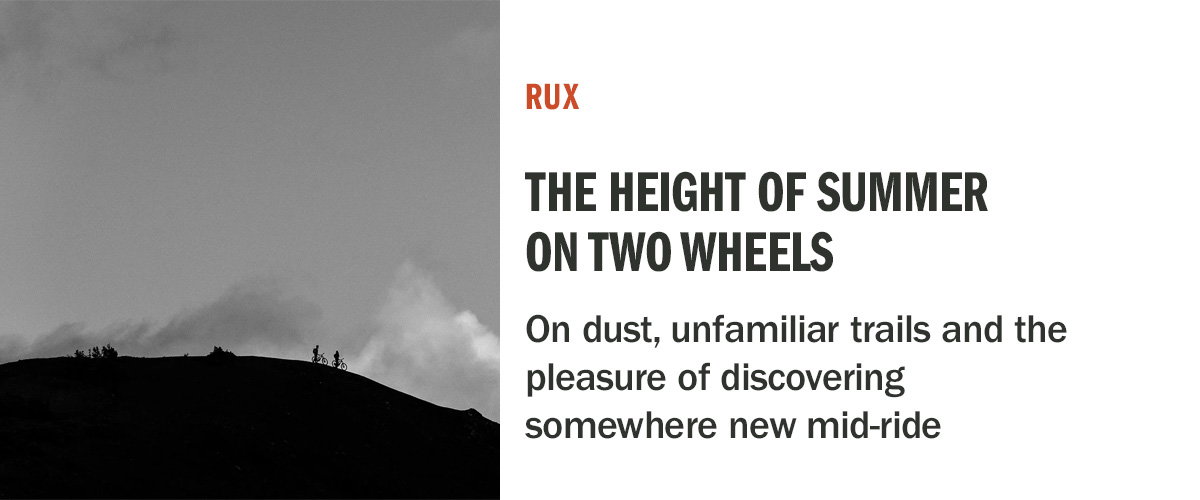 Detours | The Height of Summer: Dust and Discovery on Two Wheels | RUX