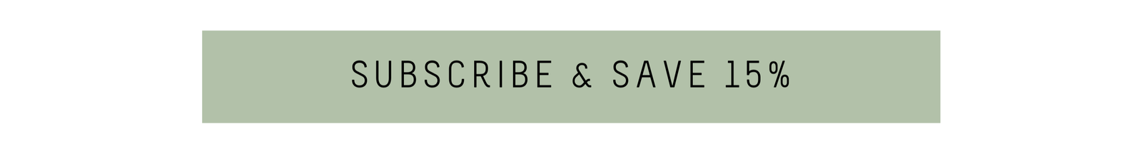 Subscribe & Save 15% Off