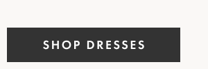 SHOP DRESSES