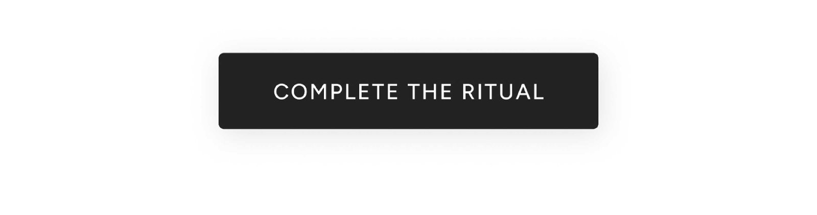 Complete Your ritual.