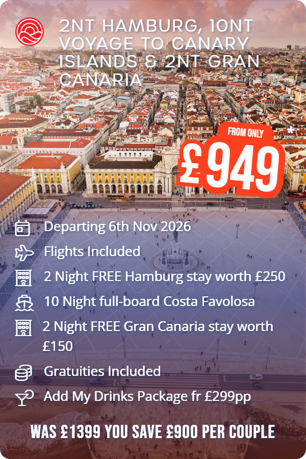 2nt Hamburg, 10nt Voyage to Canary Islands & 2nt Gran Canaria – Smart Holiday promotional image. From £949 Includes: Departing 6th Nov 2026, Flights Included, 2 Night FREE Hamburg stay worth £250, 10 Night full-board Costa Favolosa, 2 Night FREE Gran Canaria stay worth £150, Gratuities Included, Add My Drinks Package fr £299pp. WAS £1399 YOU SAVE £900 PER COUPLE