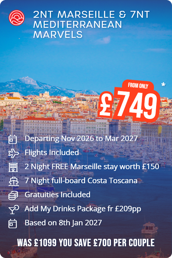 2nt Marseille & 7nt Mediterranean Marvels – Smart Holiday promotional image. From £749 Includes: Departing Nov 2026 to Mar 2027, Flights Included, 2 Night FREE Marseille stay worth £150, 7 Night full-board Costa Toscana, Gratuities Included, Add My Drinks Package fr £209pp, Based on 8th Jan 2027. WAS £1099 YOU SAVE £700 PER COUPLE
