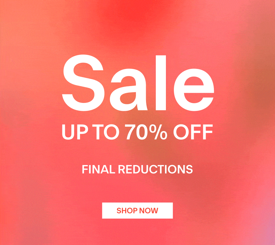 FINAL REDUCTIONS SALE Up to 70% off 