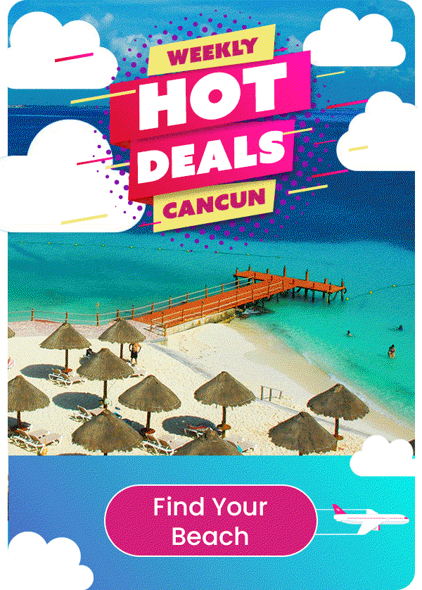 Weekly Hot Deals Cancun