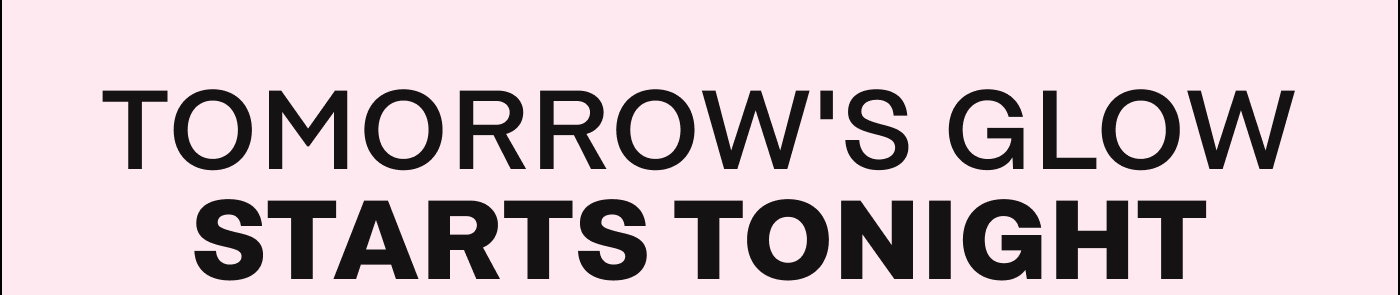 Tomorrow's glow starts tonight