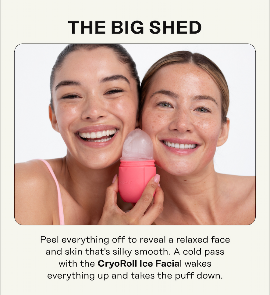 The big shed. Peel everything off to reveal a relaxed face and skin that's silky smooth. A cold pass with the CryoRoll Ice Facial wakes everything up and takes the puff down.