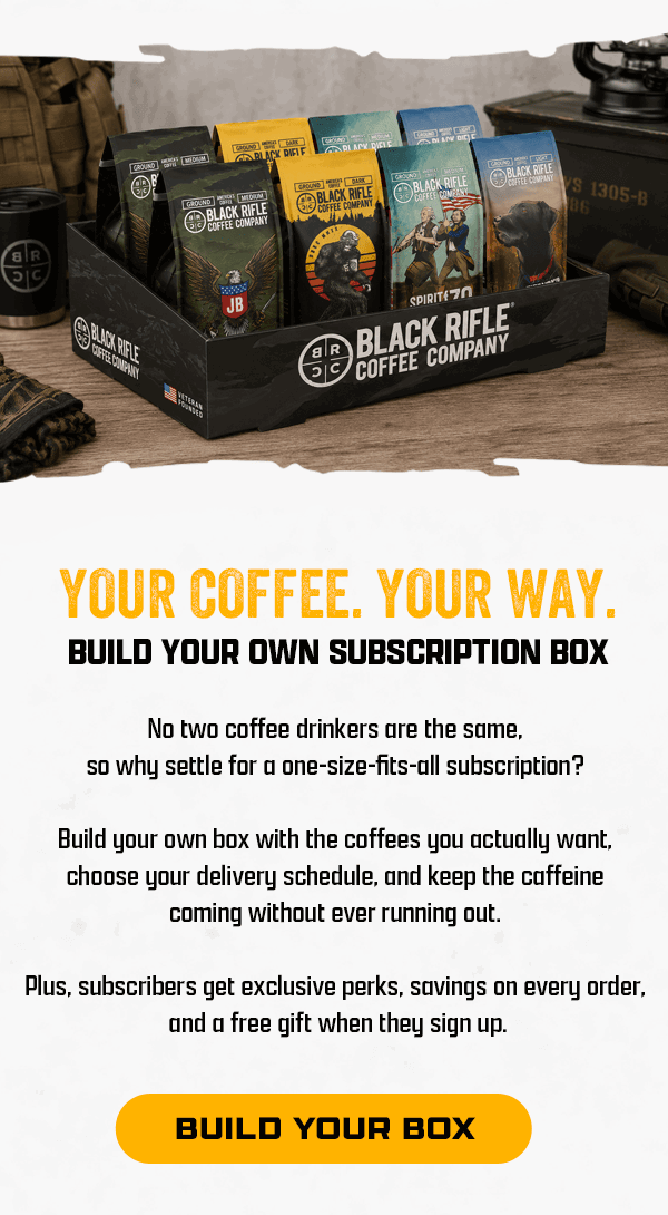 Your Coffee. Your Way. Build Your Own Subscription Box | No two coffee drinkers are the same, so why settle for a one-size-fits-all subscription? | Build your own box with the coffees you actually want, choose your delivery schedule, and keep the caffeine coming without ever running out. | Plus, subscribers get exclusive perks, savings on every order, and a free gift when they sign up. | [ BUILD YOUR BOX ]