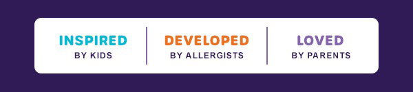 Inspired by kids. Developed by allergists. Loved by parents.