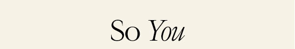 So You