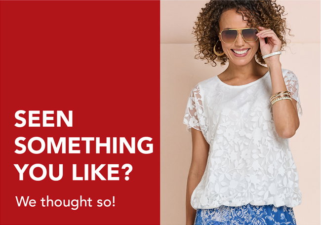Seen something you like? We thought so.