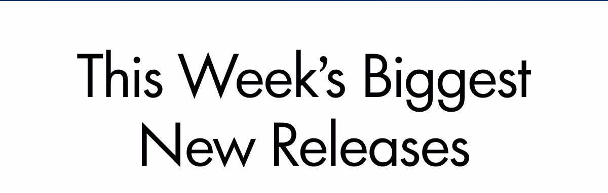 This Week's Biggest New Releases