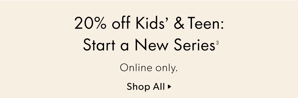 20% off Kids' & Teen: Start a New Series | Online only.