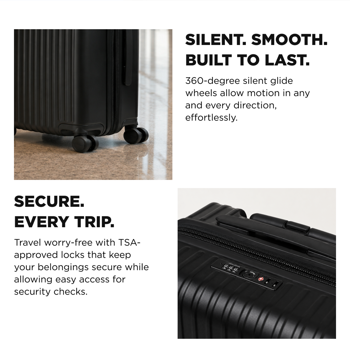 -SILENT. SMOOTH. BUILT TO LAST.  - SECURE. EVERY TRIP.