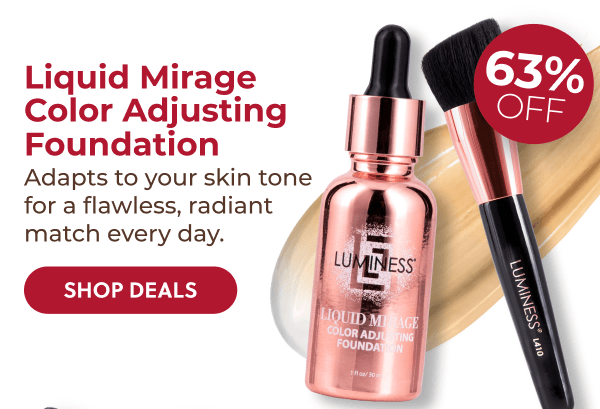 LIQUID MIRAGE COLOR ADJUSTING FOUNDATION: Adapts to your skin tone for flawless, radiant match every day.