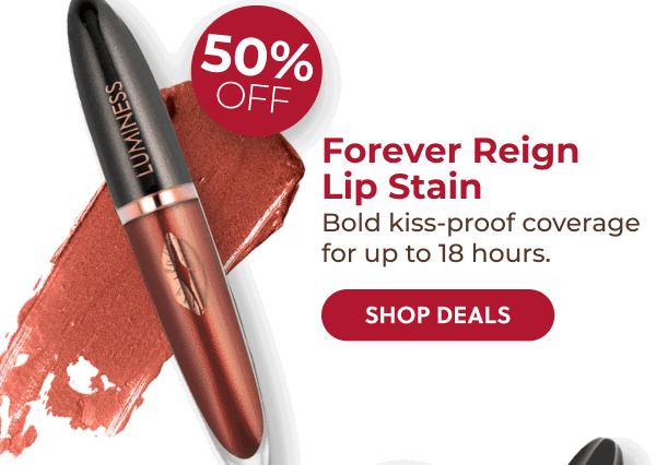 Forever Reign Lip Stain: Bold kiss-proof coverage for up to 18 hours.