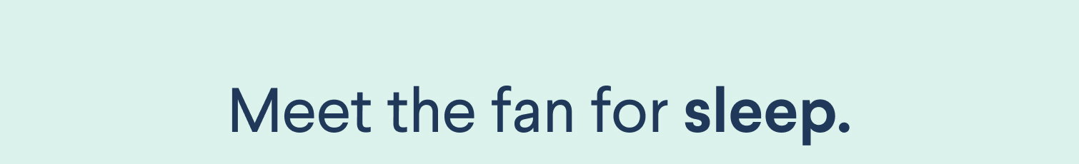 Meet the fan for sleep
