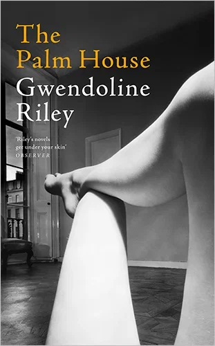 The Palm House by Gwendoline Riley