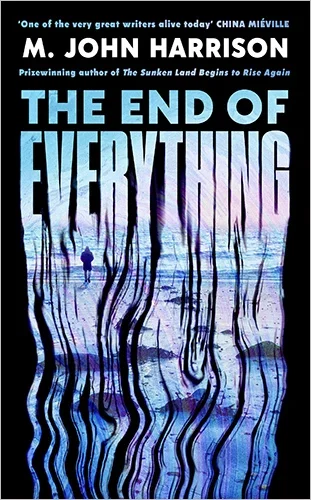 The End of Everything by M. John Harrison