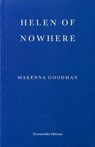 Helen of Nowhere by Makenna Goodman
