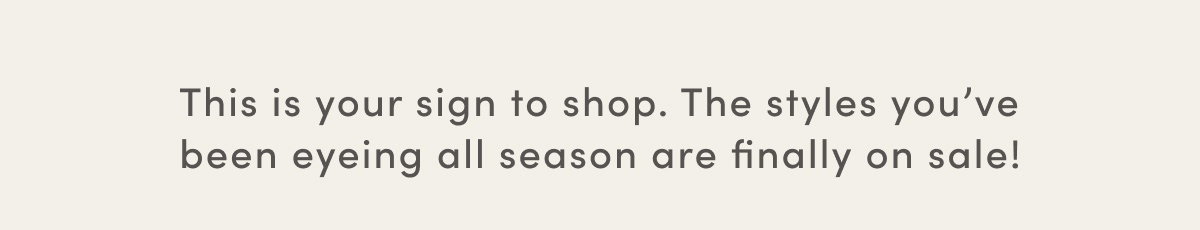 This Is Your Sign To Shop. The Styles You’ve Been Eyeing All Season Are Finally On Sale!