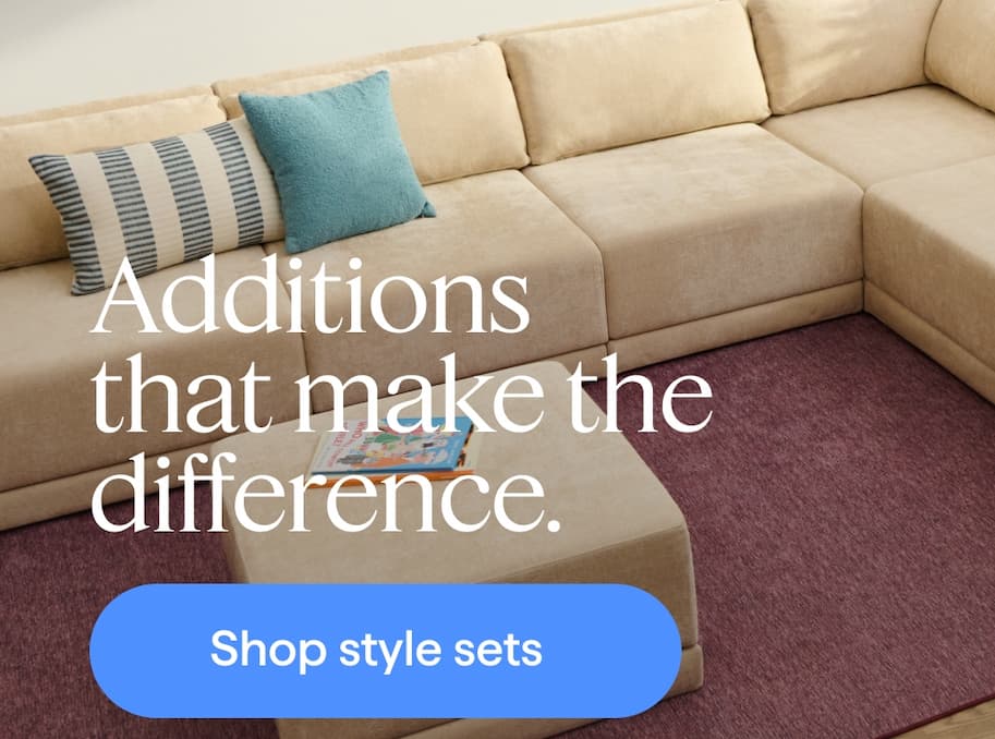 Additions that make the difference. Shop style sets.