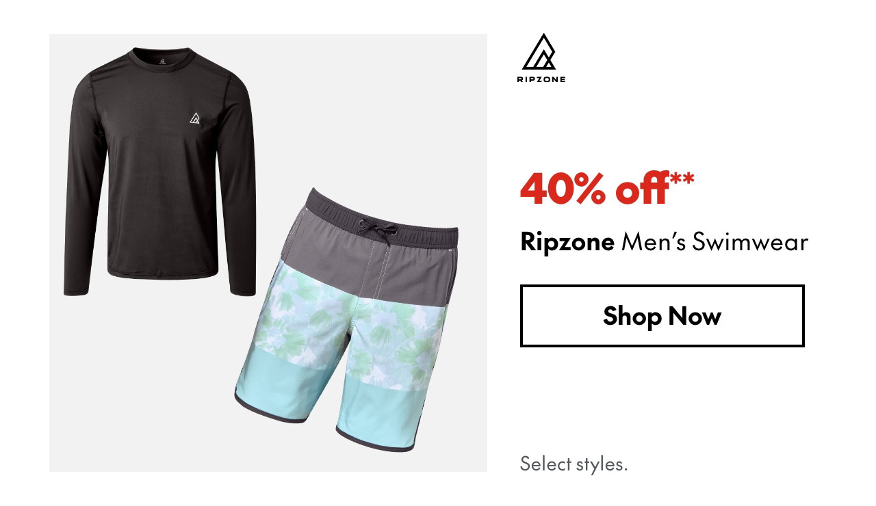 Ripzone Men's Swimwear
40% off
Our ticket price. Select styles.