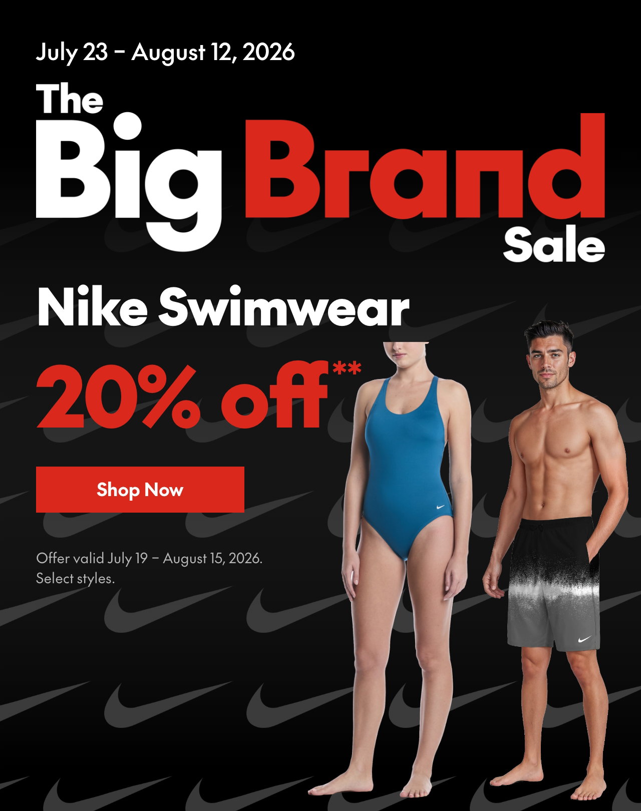 Nike Swimwear
July 19 - August 15, 2026
20% off
Our ticket price. Select styles.