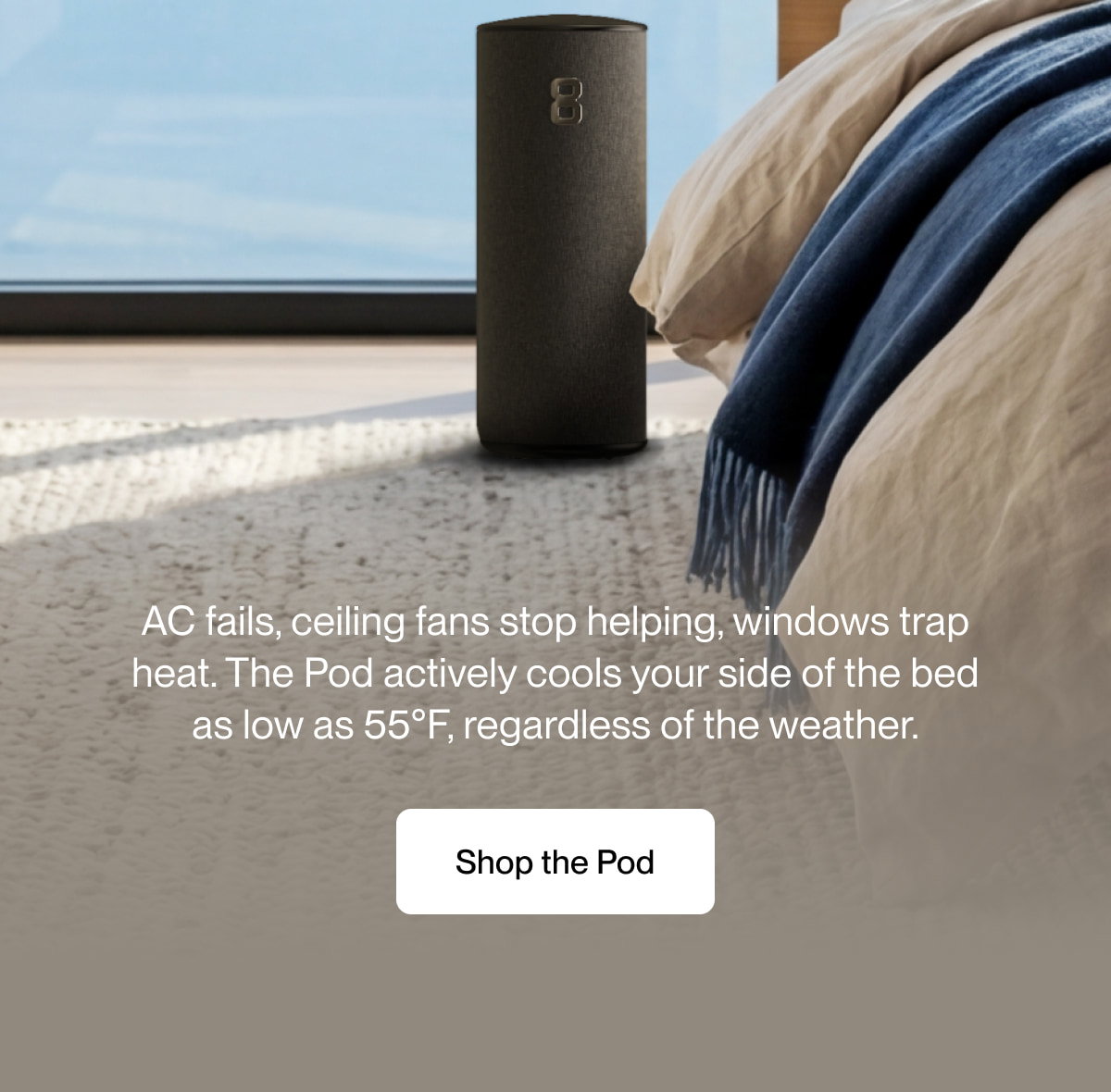 The Pod actively cools your side of the bed