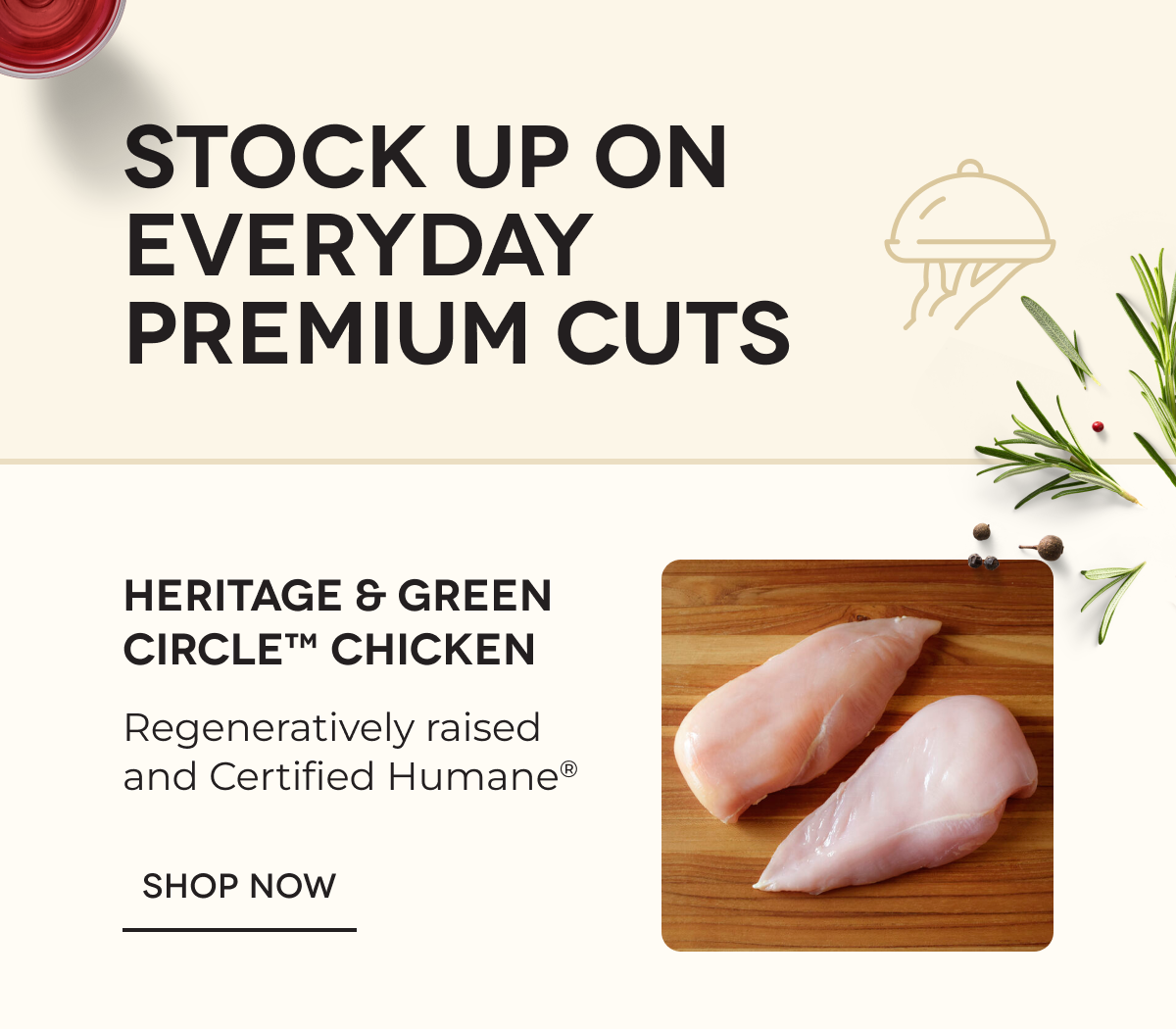 STOCK UP ON EVERYDAY PREMIUM CUTS Heritage & Green Circle™ Chicken 