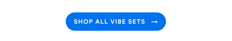 Shop All Vibe Sets