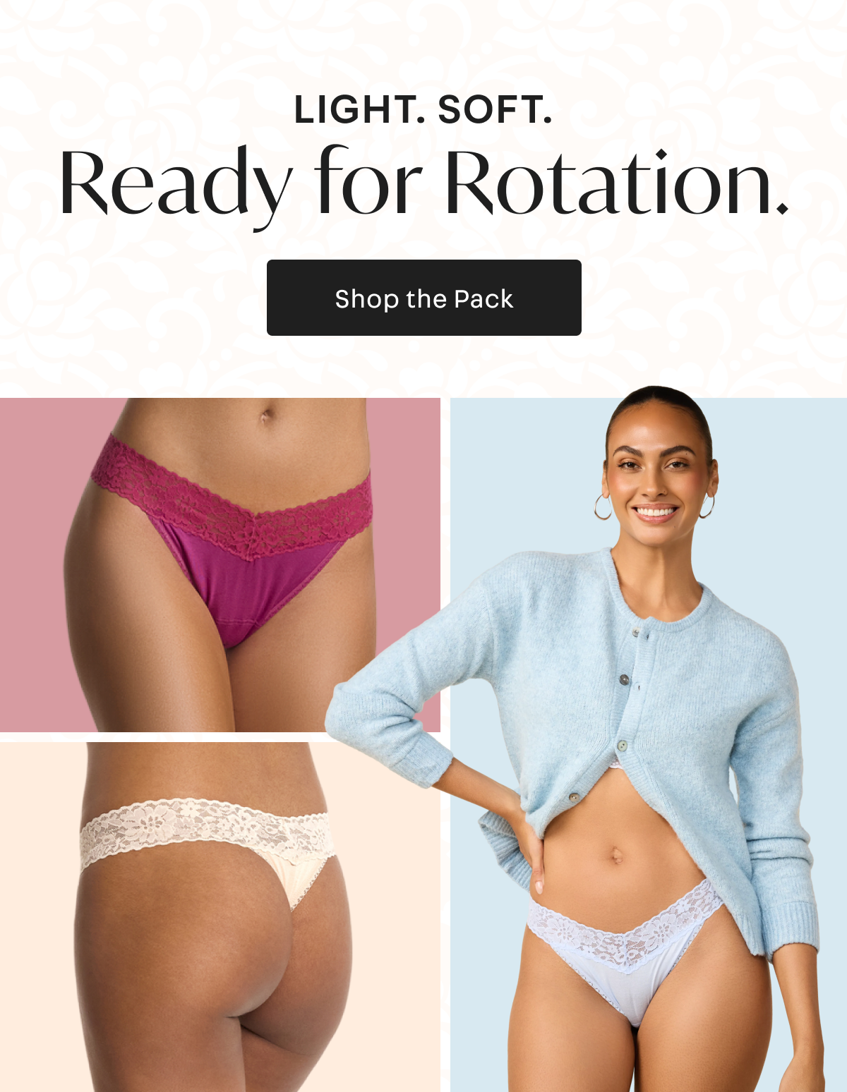 Light. Soft. Ready for Rotation. Shop the Pack 