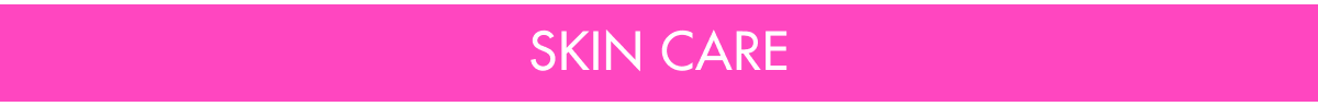 SKIN CARE