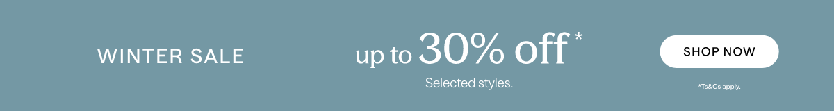 Winter Sale. Up to 30% off* selected styles