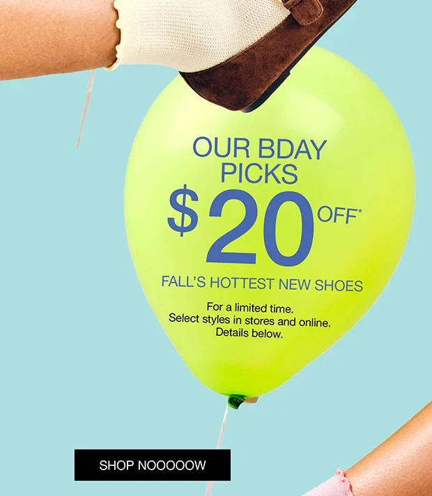 Our Bday Picks $20 Off* - Shop Nooooow