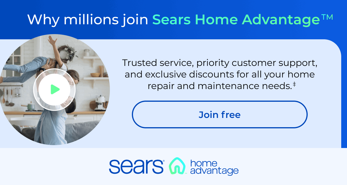 Why millions join Sears Home Advantage.Trusted service, priority customer support, and exclusive discounts for all your home repair and maintenance needs. Button: Join free