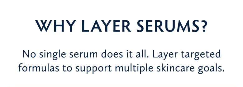 Why Layer Serums? Shop All Serums