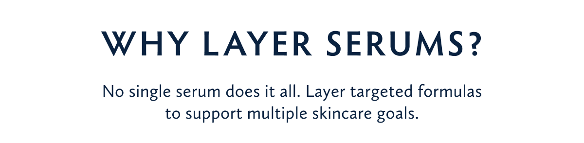 Why Layer Serums? Shop All Serums