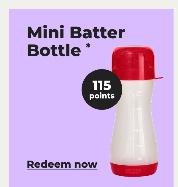 Mini Batter Bottle* - Redeem now