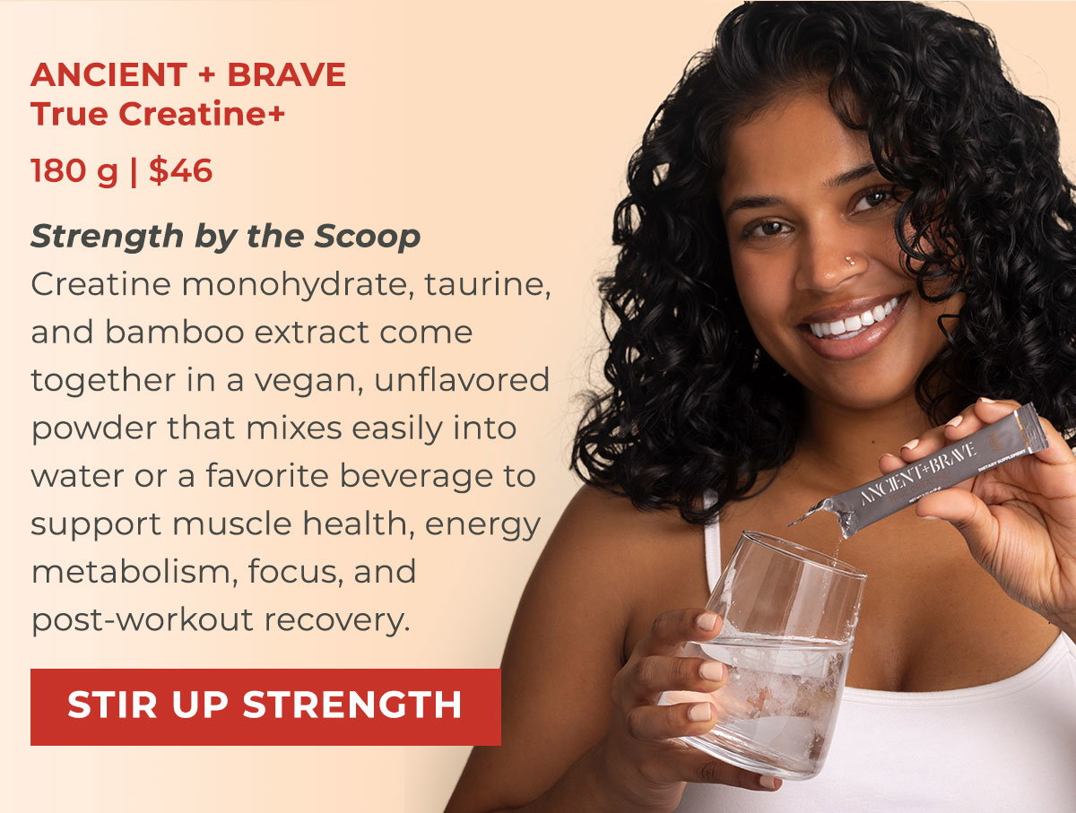 Ancient + Brave True Creatine+ - 180 g | $46 