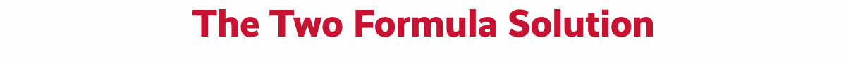 The two formula solution