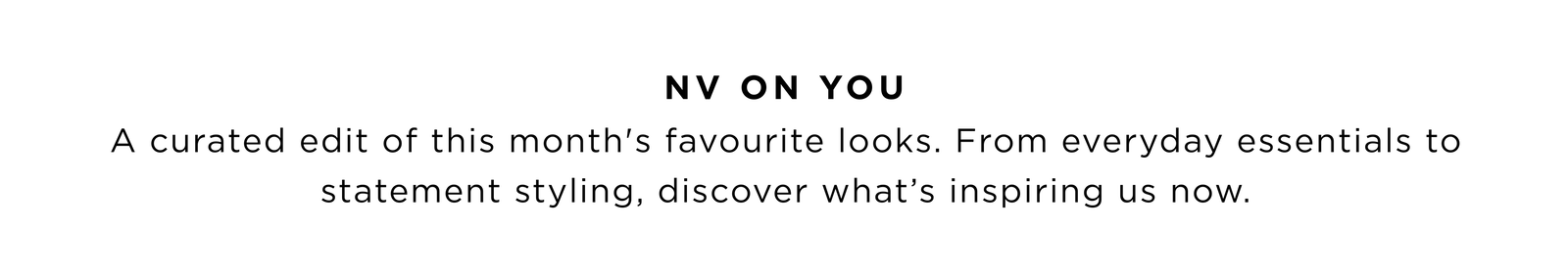 THE LOOKS DEFINING EVERYDAY DRESSING.
