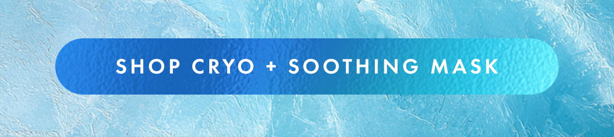 Shop Cryo + Soothing Mask