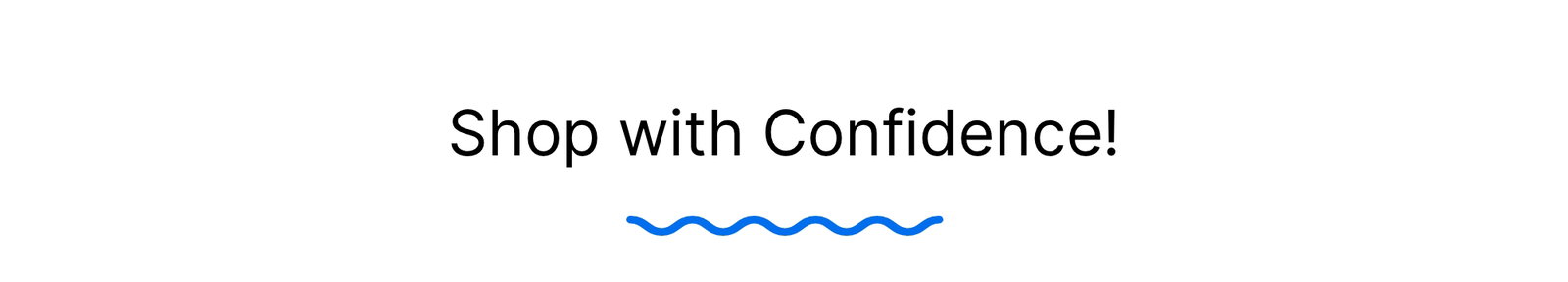 Shop with Confidence!