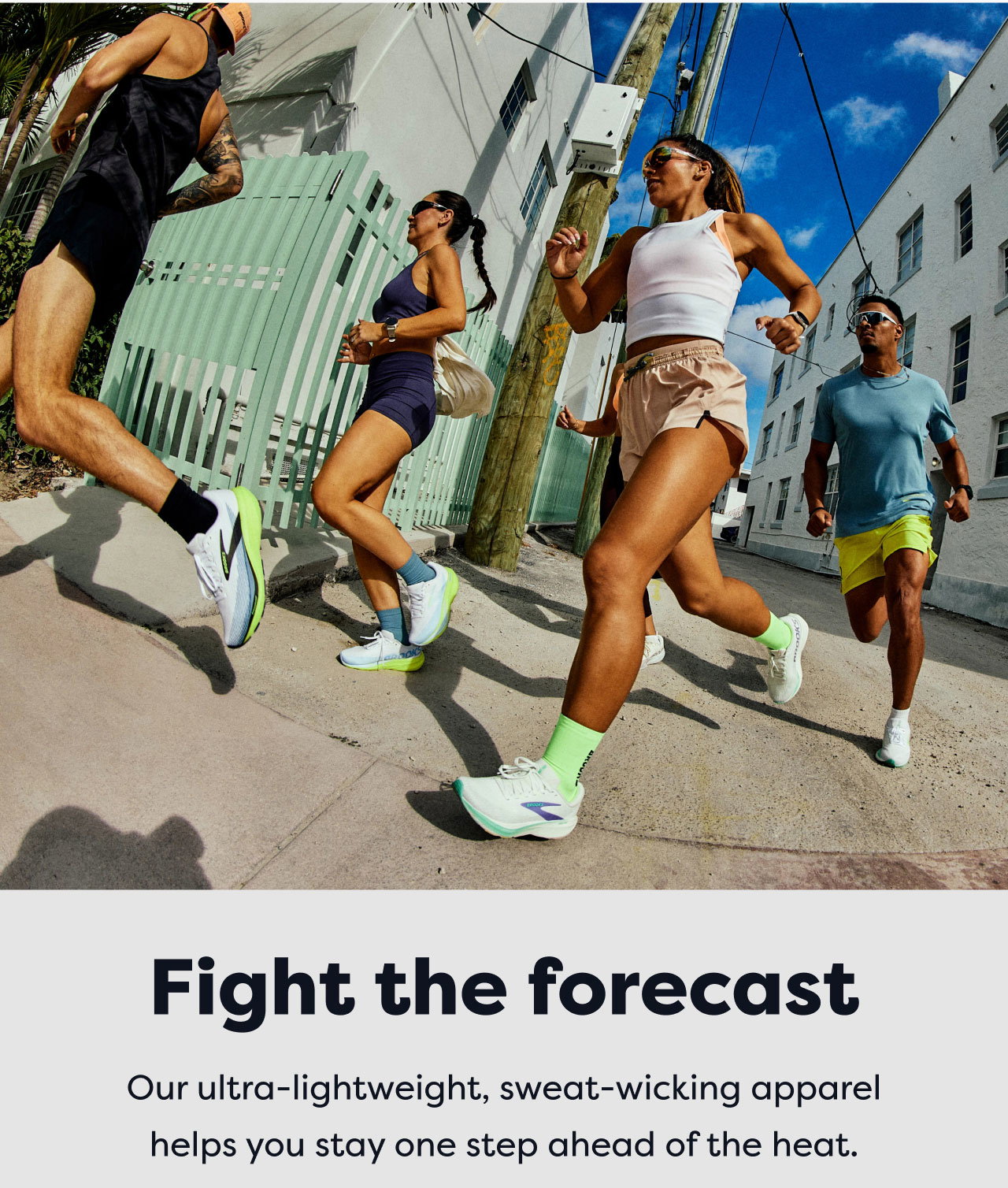 Fight the forecast | Our ultra-lightweight, sweat-wicking apparel helps you stay one step ahead of the heat.
