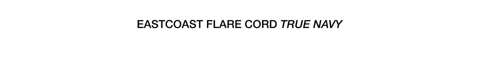 Eastcoast Flare Jean - True Navy Cord